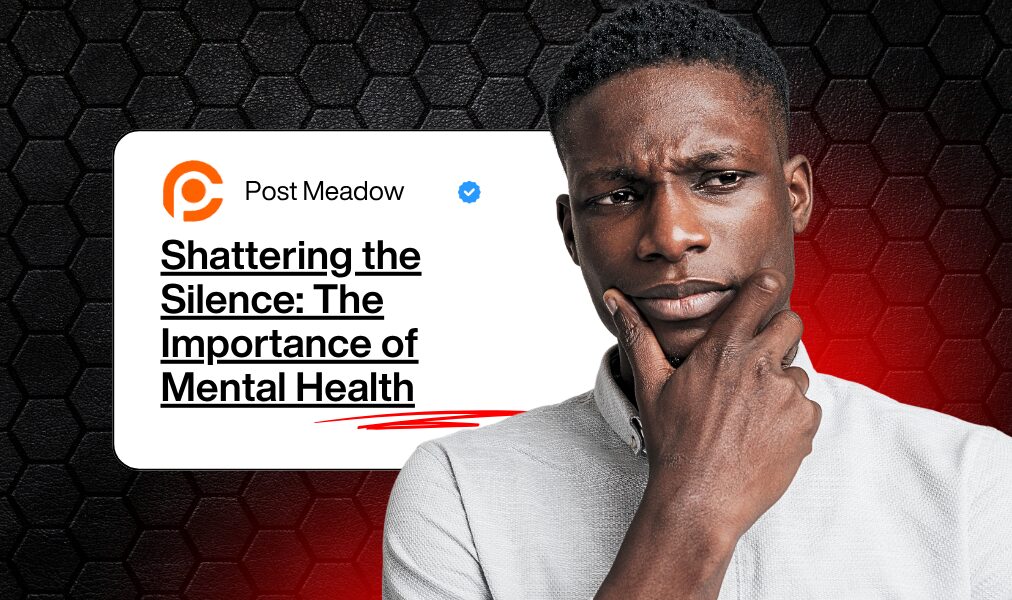 Shattering the Silence: The Importance of Mental Health